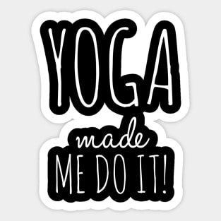 Yoga Made Me Do It Sticker